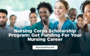 Apply Now: Nurse Corps Scholarship – Deadline April 24, 2025! Get full tuition, fees, and a monthly stipend in exchange for serving at a critical shortage facility after graduation.